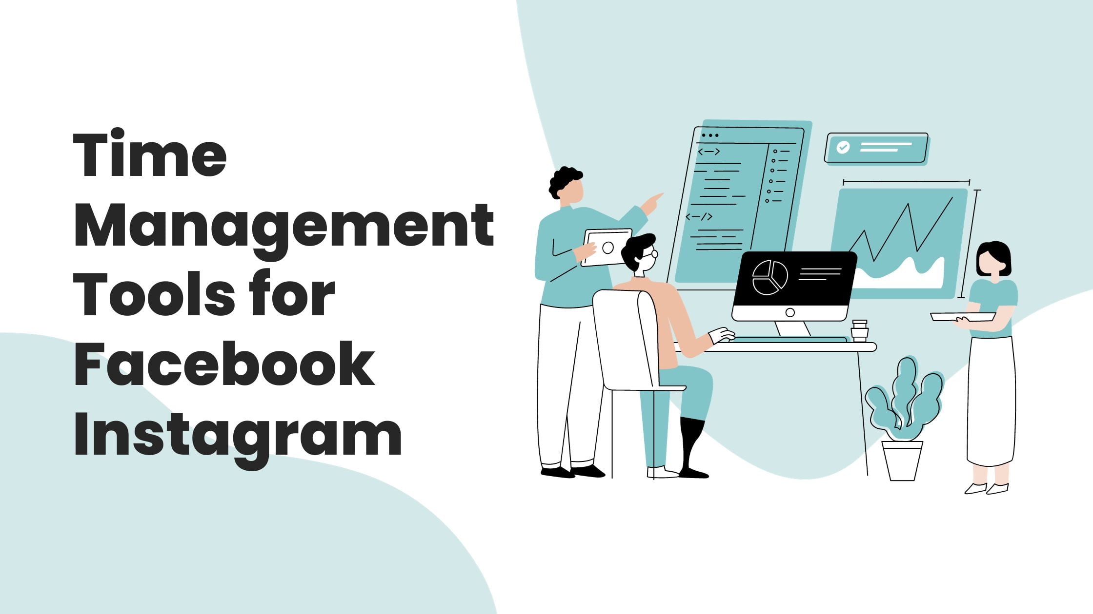 Time management tools for facebook and instagram