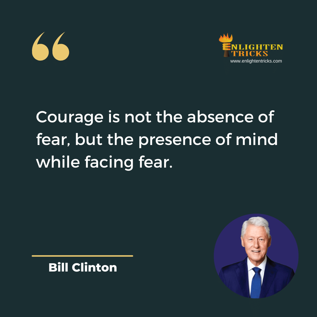 Bill Clinton quotes on Courage