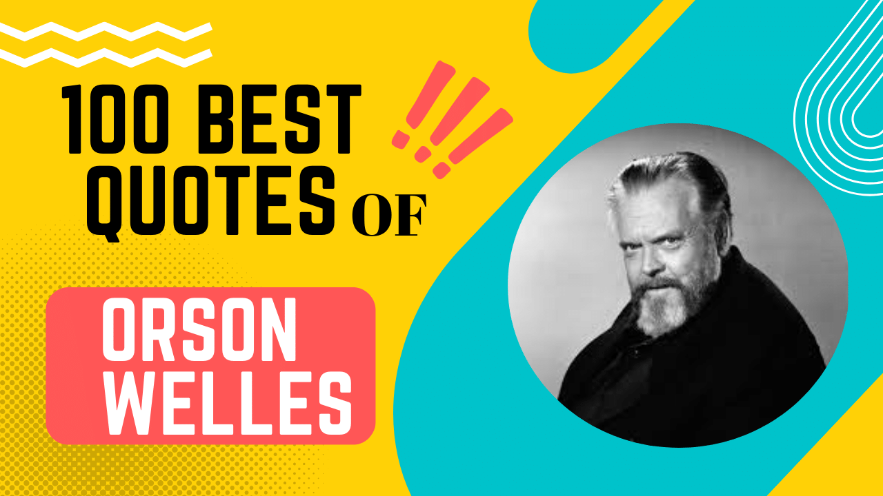 100 Best Quotes of Orson Welles
